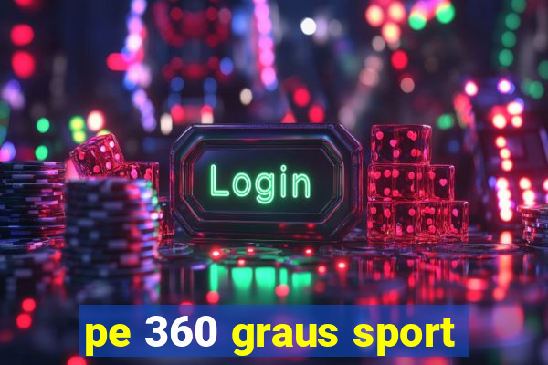 pe 360 graus sport